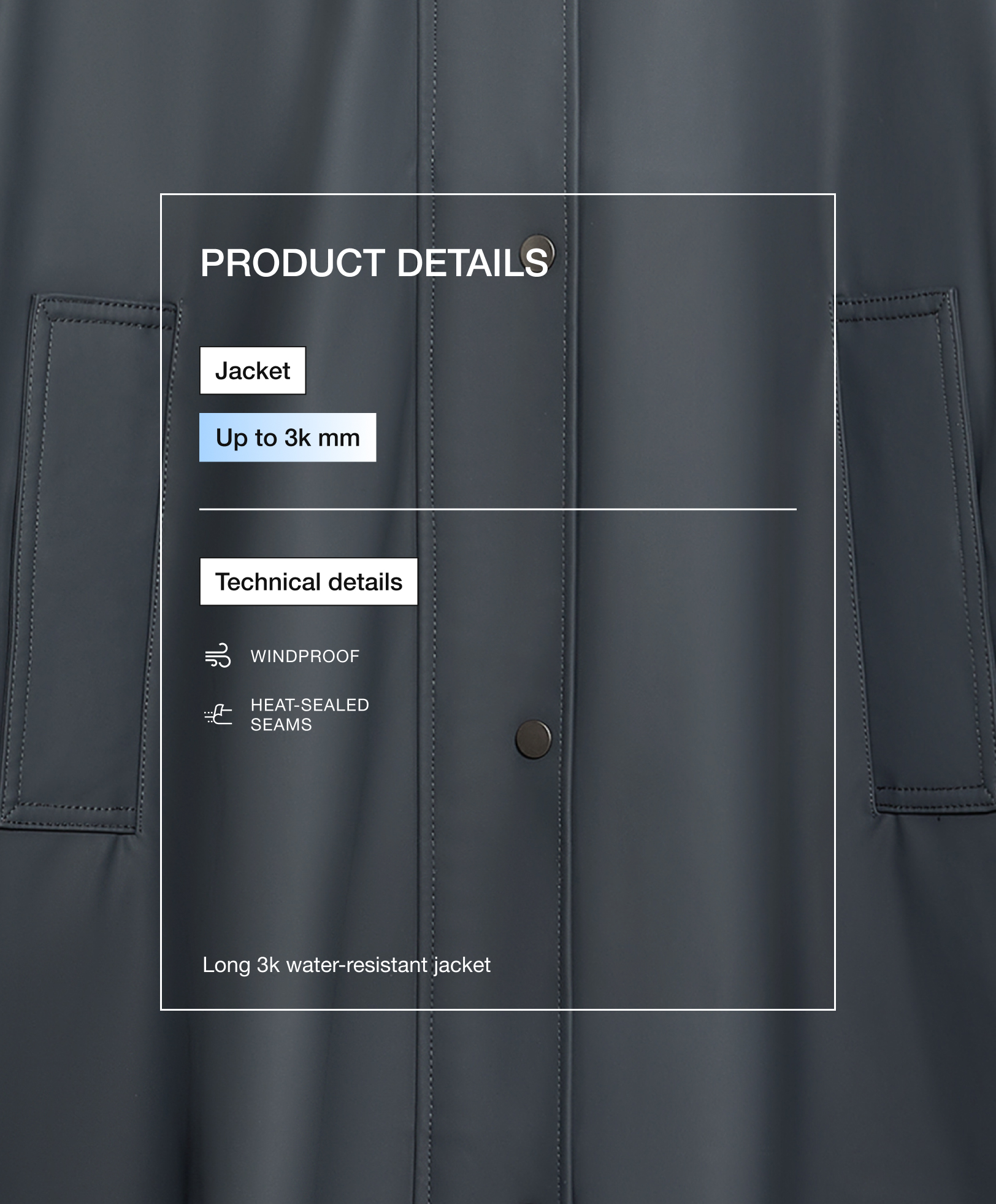Long 3k water-resistant jacket