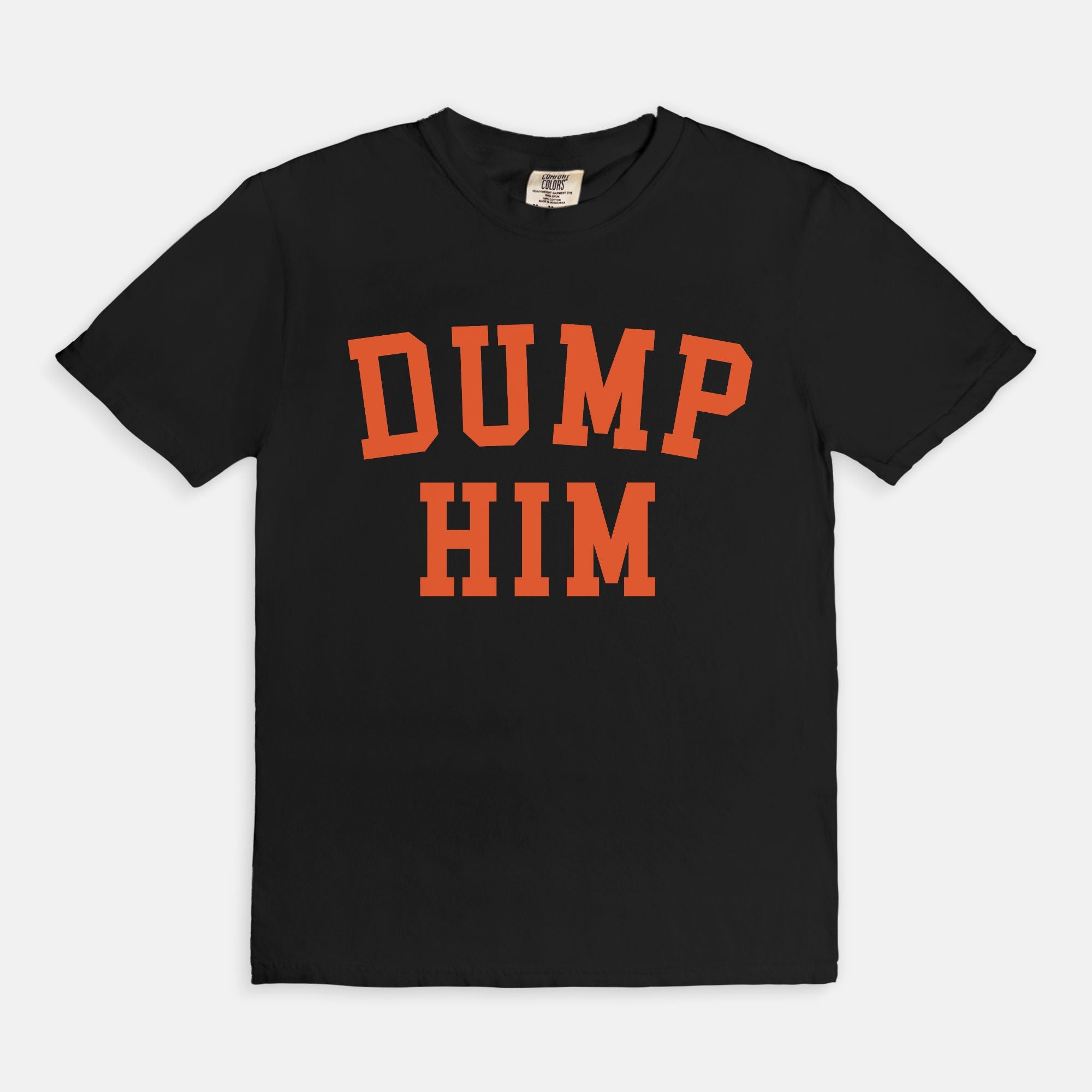 Dump Him T-Shirt