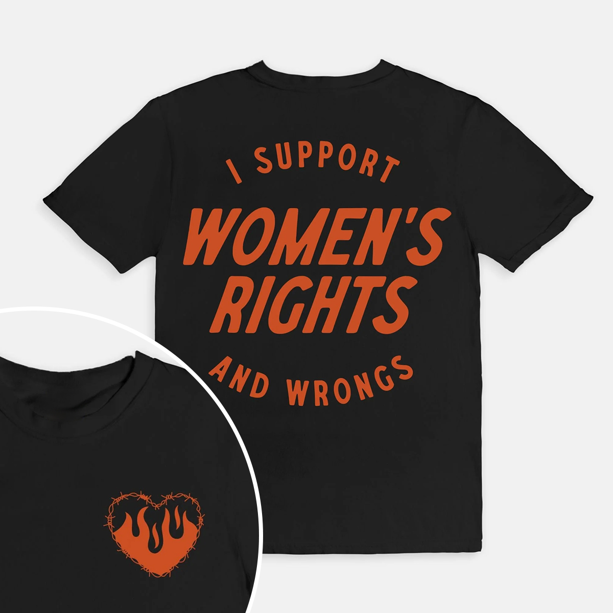I Support Womens Rights And Wrongs T-Shirt