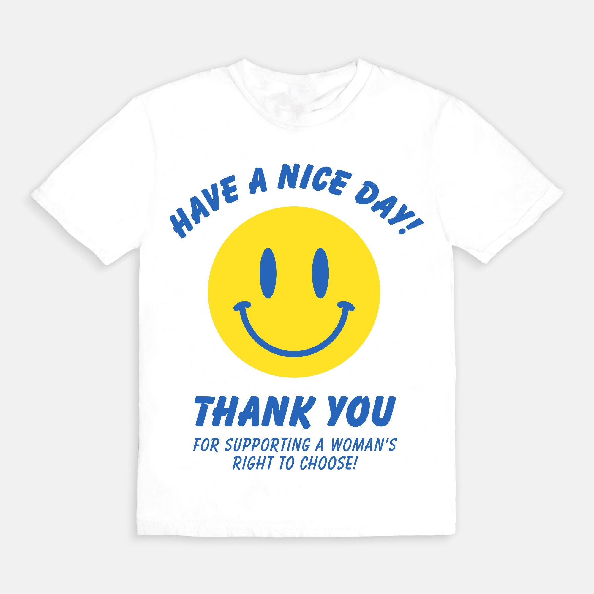 Have A Nice Day Women's Rights Tee T-Shirt